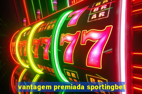 vantagem premiada sportingbet